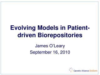 Evolving Models in Patient-driven Biorepositories