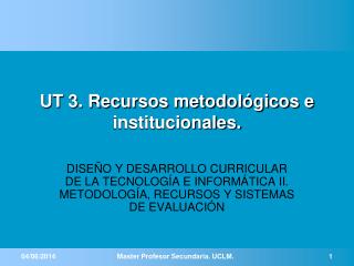 UT 3. Recursos metodológicos e institucionales.