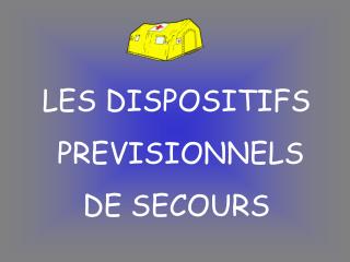 LES DISPOSITIFS PREVISIONNELS DE SECOURS