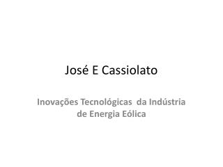 José E Cassiolato