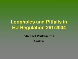 Loopholes and Pitfalls in EU Regulation 261/2004