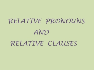 RELATIVE  PRONOUNS AND  RELATIVE  CLAUSES