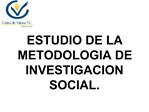 ESTUDIO DE LA METODOLOGIA DE INVESTIGACION SOCIAL.
