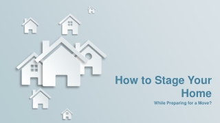 How to Stage Your Home While Preparing for a Move?