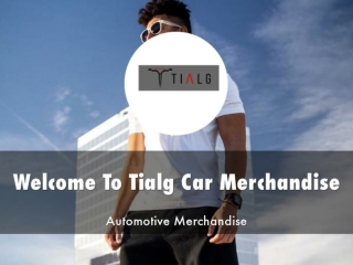 Tialg Car Merchandise Presentation