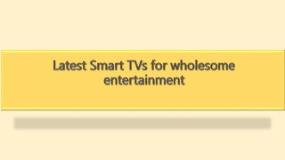 Latest Smart TVs for wholesome entertainment
