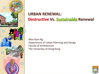 URBAN RENEWAL:  Destructive  Vs.  Sustainable  Renewal