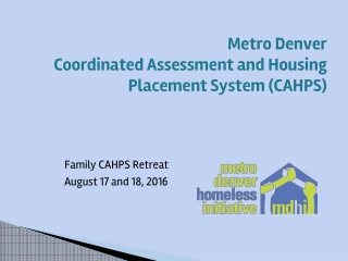 Metro Denver Coordinated Assessment and Housing Placement System (CAHPS)