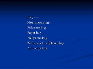 Bag------ Non woven bag Polyester bag  Paper bag Neoprene bag Waterproof cellphone bag
