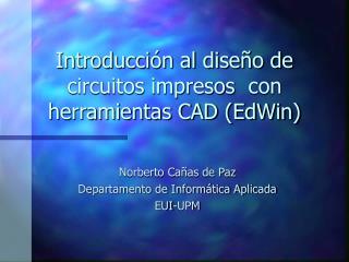 Introducción al diseño de circuitos impresos	 con herramientas CAD (EdWin)