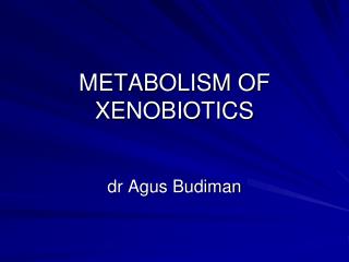 METABOLISM OF XENOBIOTICS