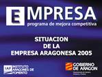 SITUACION DE LA EMPRESA ARAGONESA 2005
