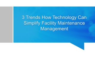 Know how these 3 technology trends can simplify facility maintenance management