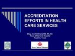 ACCREDITATION EFFORTS IN HEALTH CARE SERVICES