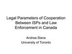 Legal Parameters of Cooperation Between ISPs and Law Enforcement in Canada
