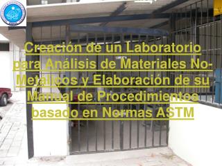 Creación de un Laboratorio para Análisis de Materiales No-Metálicos y Elaboración de su Manual de Procedimientos basado