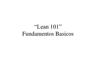 “Lean 101” Fundamentos Basicos