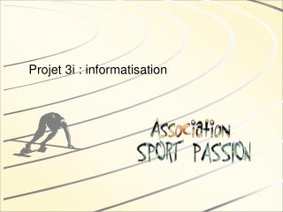 Projet 3i : informatisation