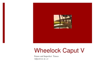 Wheelock Caput V