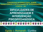 DIFICULDADES DE APRENDIZAGEM E INTERVEN O PSICOPEDAG GICA Eg dio J. Romanelli - Curitiba