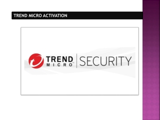 Quick Download, Installation, and Activation For Trend Micro Security.