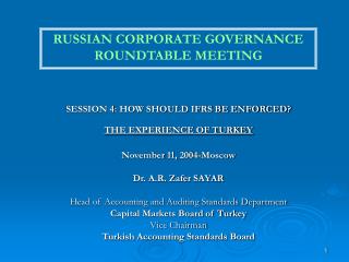 SESSION 4: HOW SHOULD IFRS BE ENFORCED? THE EXPERIENCE OF TURKEY November 11 , 200 4-Moscow Dr. A.R. Zafer SAYAR