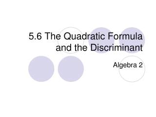 5.6 The Quadratic Formula and the Discriminant