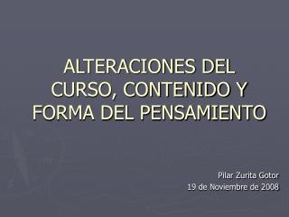 ALTERACIONES DEL CURSO, CONTENIDO Y FORMA DEL PENSAMIENTO