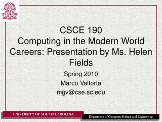 CSCE 190 Computing in the Modern World Careers: Presentation by Ms. Helen Fields