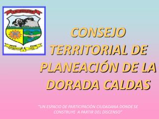 CONSEJO TERRITORIAL DE PLANEACIÓN DE LA DORADA CALDAS