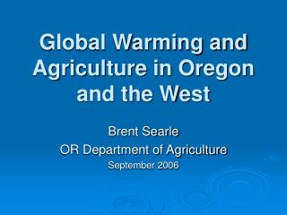 Global Warming and Agriculture in Oregon and the West