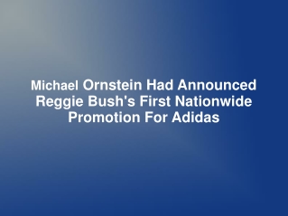 Michael Ornstein Had Announced Reggie Bush's First Nationwid