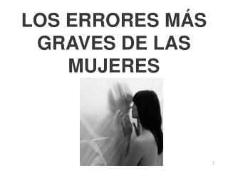 LOS ERRORES MÁS GRAVES DE LAS MUJERES