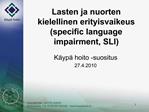 Lasten ja nuorten kielellinen erityisvaikeus specific language impairment, SLI