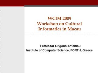 WCIM 2009 Workshop on Cultural Informatics in Macau