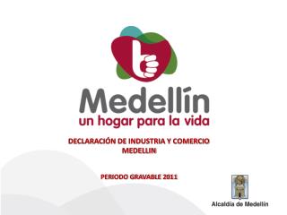DECLARACIÓN DE INDUSTRIA Y COMERCIO MEDELLIN PERIODO GRAVABLE 2011