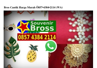 Bros Cantik Harga Murah 0857•4384•2114[wa]