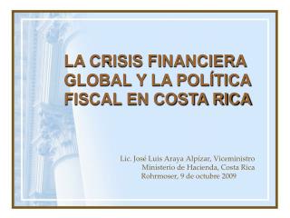 LA CRISIS FINANCIERA GLOBAL Y LA POLÍTICA FISCAL EN COSTA RICA