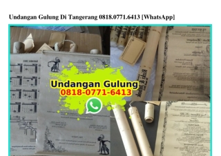 Undangan Gulung Di Tangerang 0818.0771.6413[wa]