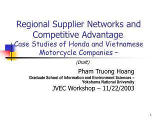 Regional Supplier Networks and Competitive Advantage – Case Studies of Honda and Vietnamese Motorcycle Companies –