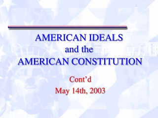 AMERICAN IDEALS  and the  AMERICAN CONSTITUTION