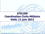 ATELIER Coordination Civilo-Militaire Haiti, 11 juin 2012