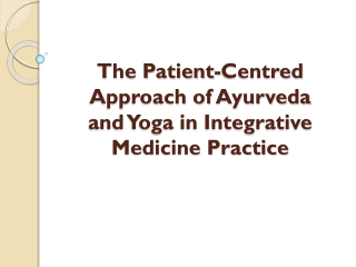 Approach of Ayurveda and Yoga in Integrative Medicine Practice