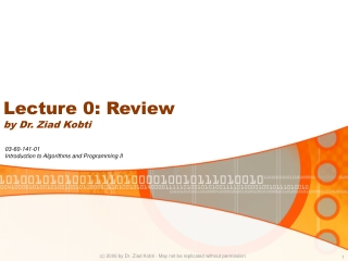 Lecture 0: Review by Dr. Ziad Kobti