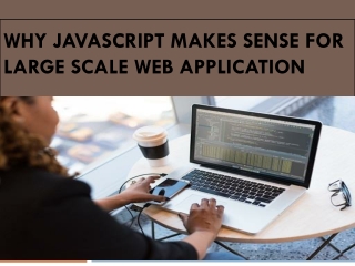 Why java script makes sense for large scale web application