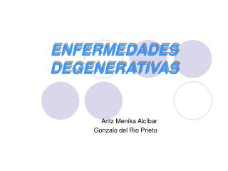 ENFERMEDADES DEGENERATIVAS