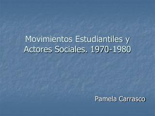 Movimientos Estudiantiles y Actores Sociales. 1970-1980