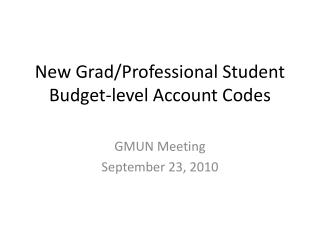 New Grad/Professional Student Budget-level Account Codes