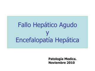 Fallo Hepático Agudo y Encefalopatía Hepática