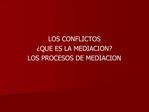 LOS CONFLICTOS QUE ES LA MEDIACION LOS PROCESOS DE MEDIACION